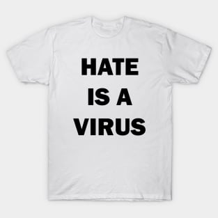 Hate is a virus T-Shirt